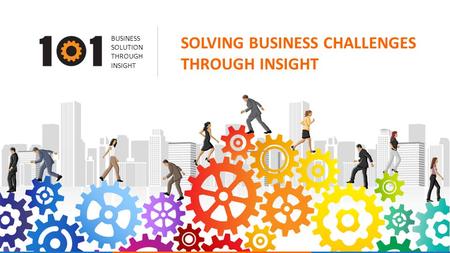 BUSINESS SOLUTION THROUGH INSIGHT SOLVING BUSINESS CHALLENGES THROUGH INSIGHT.
