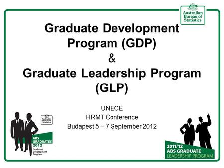 Graduate Development Program (GDP) & Graduate Leadership Program (GLP) UNECE HRMT Conference Budapest 5 – 7 September 2012.