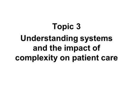Understanding systems and the impact of complexity on patient care