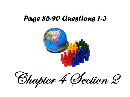 Page 86-90 Questions 1-3 Chapter 4 Section 2.