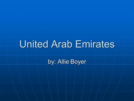 United Arab Emirates by: Allie Boyer. Location of the United Arab Emirates on the Persian Gulf bordering Oman and Saudi Arabia on the Persian Gulf bordering.