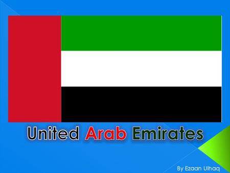 By Ezaan Ulhaq. Where in the world is the UAE? ...In Asia...