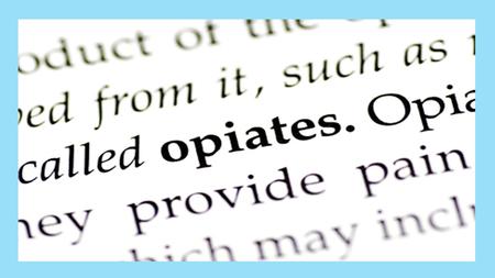 Opiates What are opiates? How do they effect the body? Signs of use Prevention.