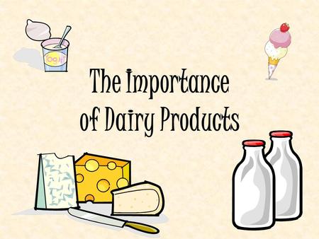 The Importance of Dairy Products