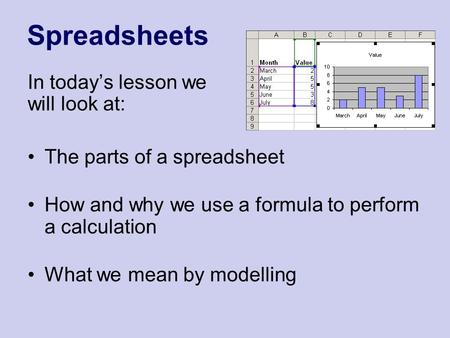 Spreadsheets In today’s lesson we will look at: