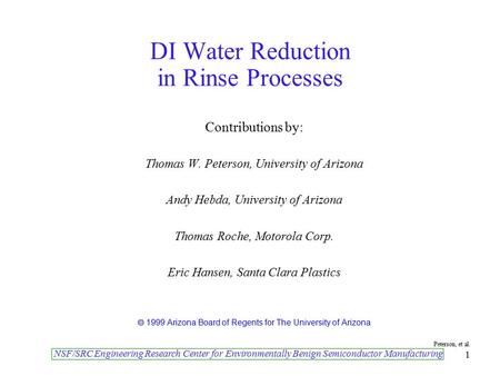NSF/SRC Engineering Research Center for Environmentally Benign Semiconductor Manufacturing Peterson, et al. 1 DI Water Reduction in Rinse Processes Contributions.