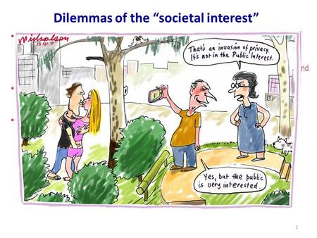 1 Dilemmas of the “societal interest” Normative approaches: societal consensus is based on approved laws, rules and plans + their ethical content and a.