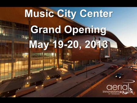 Music City Center Grand Opening May 19-20, 2013.