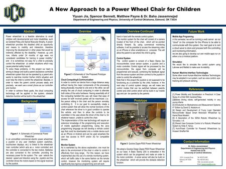 Power wheelchair is a feasible alternative to small children with developmental and motor disabilities, such as Cerebral Palsy and Spinal Muscular Atrophy.