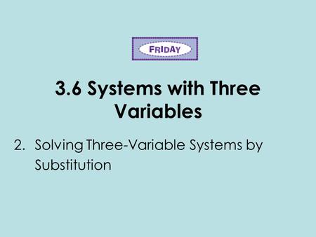 3.6 Systems with Three Variables
