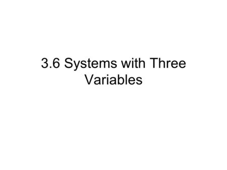 3.6 Systems with Three Variables