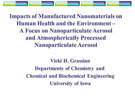 Impacts of Manufactured Nanomaterials on Human Health and the Environment – A Focus on Nanoparticulate Aerosol and Atmospherically Processed Nanoparticulate.