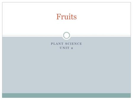 Fruits Plant Science Unit 2.