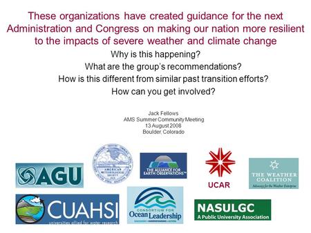 UCAR These organizations have created guidance for the next Administration and Congress on making our nation more resilient to the impacts of severe weather.