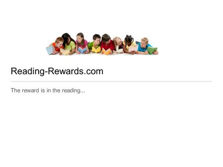 Reading-Rewards.com The reward is in the reading...