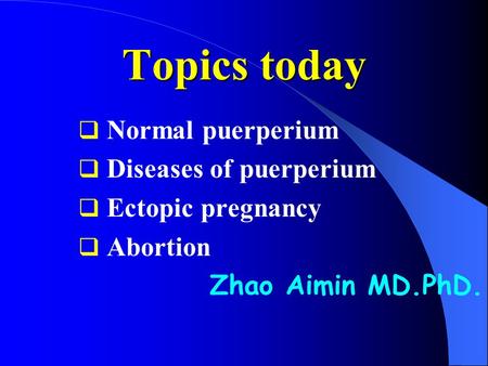 Topics today Normal puerperium Diseases of puerperium