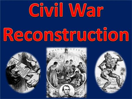 Civil War Reconstruction.