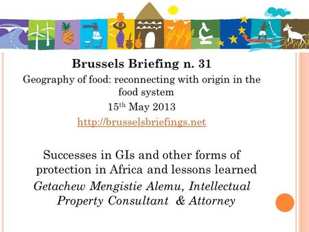 Brussels Briefing n. 31 Geography of food: reconnecting with origin in the food system 15 th May 2013  Successes in GIs and.