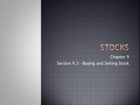 Chapter 9 Section 9.3 – Buying and Selling Stock.
