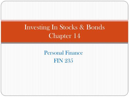 Personal Finance FIN 235 Investing In Stocks & Bonds Chapter 14.