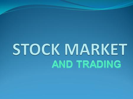 STOCK MARKET AND TRADING.