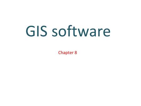 Chapter 8 GIS software. Introduction Chapter 1 : four technical parts of GIS(network, hardware, software, database ). This chapter 8 : concerned with.