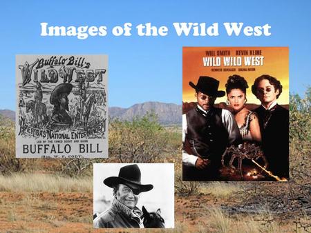 Images of the Wild West. Who were the first cowboys?? Language is a clue: A lariat is also known as a riata Canyon, mustang and corral are Spanish words.