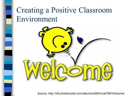 Creating a Positive Classroom Environment Source: