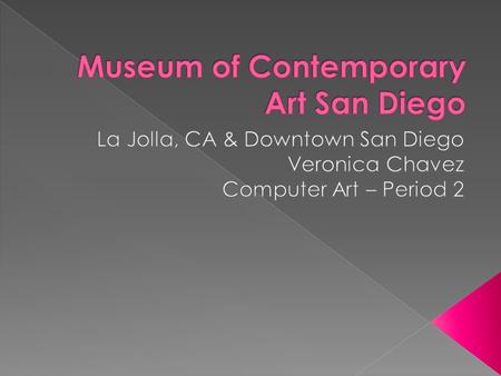  The Museum of Contemporary Art San Diego, is located in San Diego, CA. It’s an art museum focused on the collection, preservation, exhibition, and interpretation.
