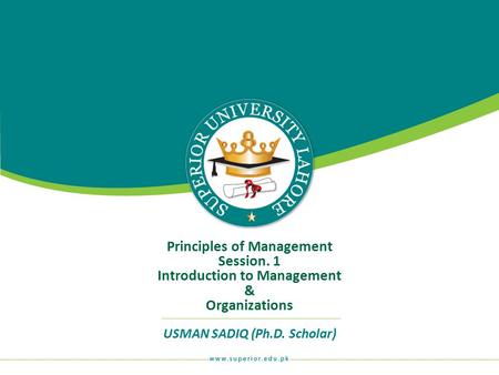 Principles of Management Session. 1 Introduction to Management &