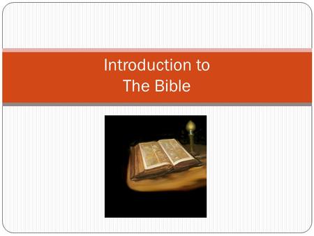Introduction to The Bible. I. The Bible - Also, known as Scripture or Word of God. -The bible contains stories, songs, poems, family histories, letters,
