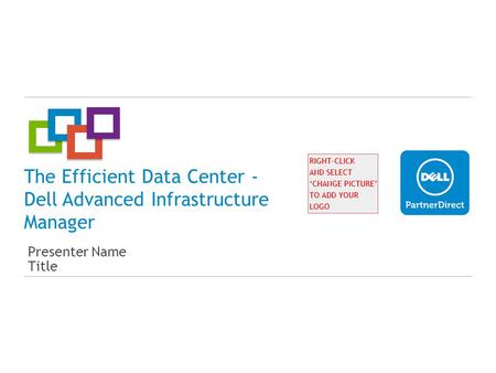 The Efficient Data Center - Dell Advanced Infrastructure Manager Presenter Name Title.