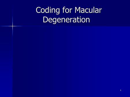 Coding for Macular Degeneration 1. Office visit as above, 92 or 99 Frequency -As medically indicated (q 1mo, 3 mo, 6mo, 12mo) -No limit on office visits.