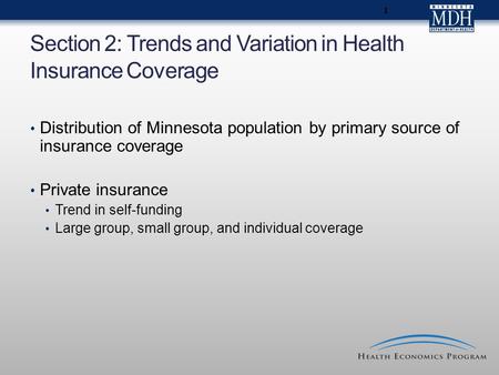 1 Section 2: Trends and Variation in Health Insurance Coverage Distribution of Minnesota population by primary source of insurance coverage Private insurance.