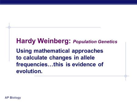 Hardy Weinberg: Population Genetics