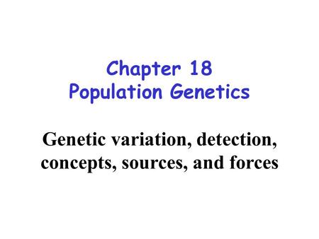 Genetic variation, detection, concepts, sources, and forces