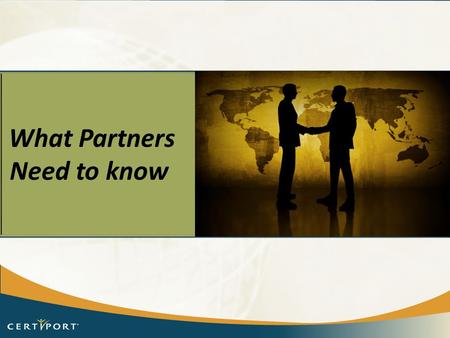 What Partners Need to know. WHAT PARTNERS NEED TO KNOW Operation and Technical Support Inventory Management Center Management Exam Development Other things.