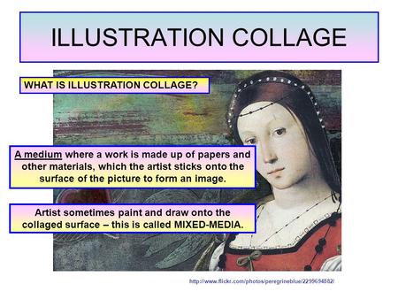 ILLUSTRATION COLLAGE  WHAT IS ILLUSTRATION COLLAGE? A medium where a work is made up of papers and.