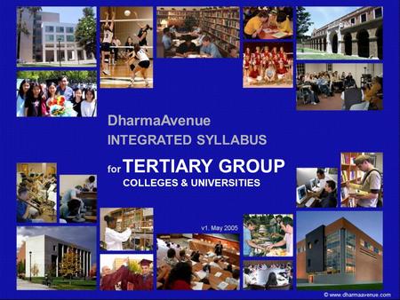 © www.dharmaavenue.com DharmaAvenue INTEGRATED SYLLABUS for TERTIARY GROUP COLLEGES & UNIVERSITIES.