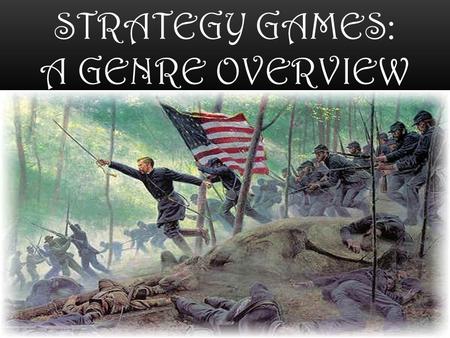 STRATEGY GAMES: A GENRE OVERVIEW. WHAT WILL BE DISCUSSED: Examples of Strategy Games. Sub-Genres of Strategy Games. Examples of Said Sub-Genres. Justifying.