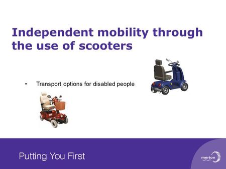 Independent mobility through the use of scooters Transport options for disabled people.