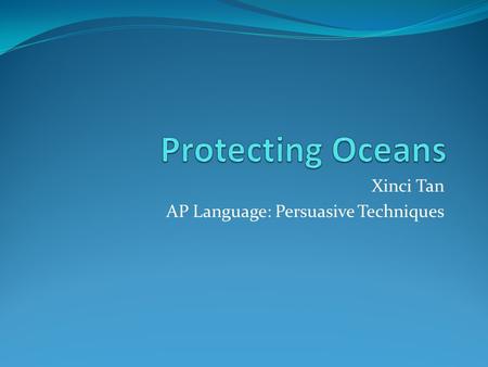 Xinci Tan AP Language: Persuasive Techniques
