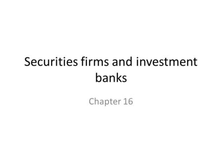 Securities firms and investment banks