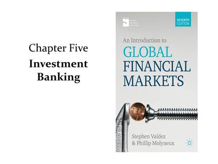 Chapter Five Investment Banking. Investment Banking Activities Accepting Corporate finance Securities trading Investment management Loan arrangement Foreign.