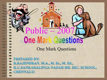 Public – 2007 One Mark Questions One Mark Questions PREPARED BY: