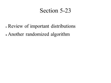 Review of important distributions Another randomized algorithm
