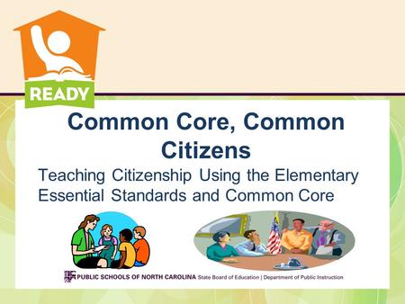 Common Core, Common Citizens Teaching Citizenship Using the Elementary Essential Standards and Common Core.