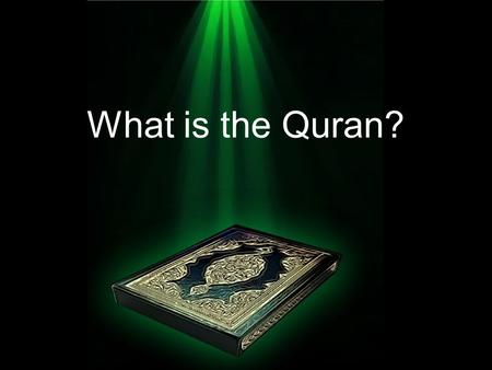 What is the Quran?. The Quran is a book of Allah (SWT) Allah (SWT) sent the book to Muhammad (Sallallah hu alayhi wasalam) So Muhammad (sw) could teach.