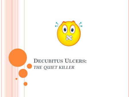 Decubitus Ulcers: the quiet killer