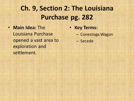 Ch. 9, Section 2: The Louisiana Purchase pg. 282